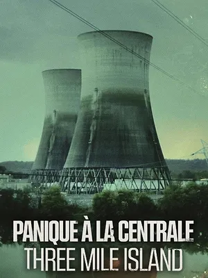 Panique à la Centrale : Three Mile Island