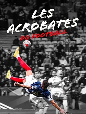 Les acrobates du football