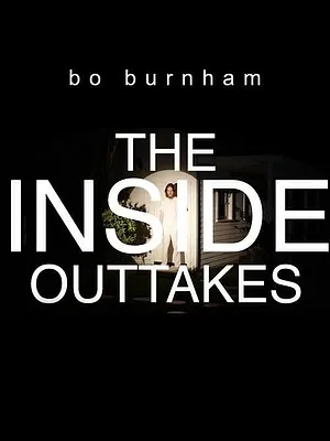 Bo Burnham: The Inside Outtakes