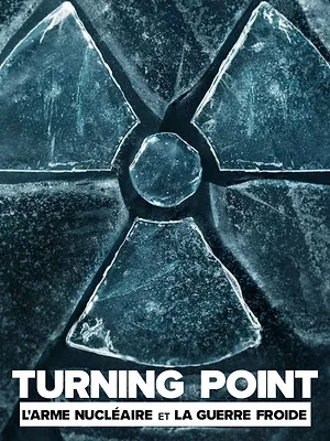 Turning Point : L'arme nucléaire et la guerre froide