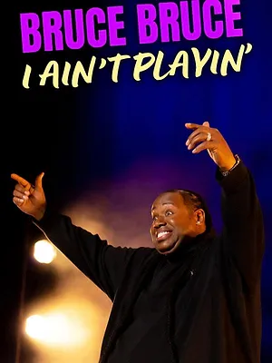 Bruce Bruce: I Ain't Playin'