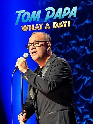 Tom Papa: What a Day!