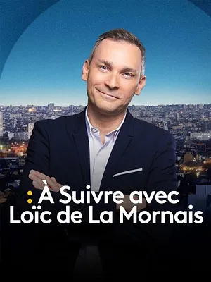 A Suivre avec Loïc de La Mornais