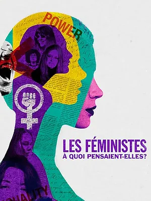 Les féministes : À quoi pensaient-elles ?