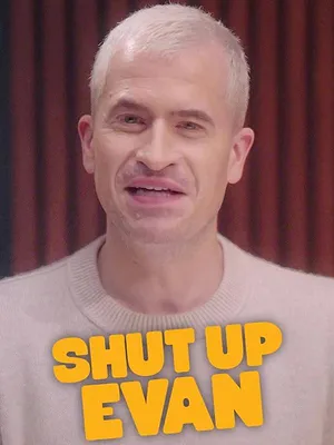 Shut Up Evan