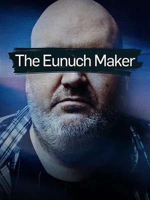 The Eunuch Maker