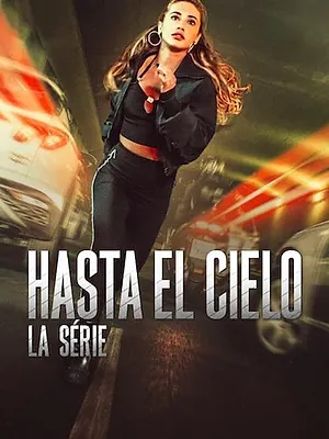 Hasta el cielo : La série