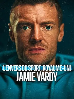 L'Envers du sport, Royaume-Uni : Jamie Vardy