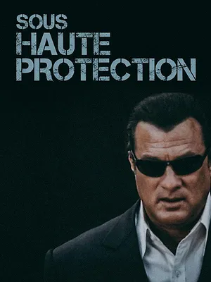 Sous haute protection