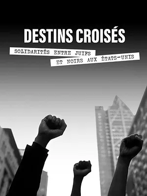 Destins croisés, solidarités entre juifs et noirs aux Etats-Unis