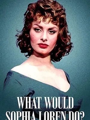 Que ferait Sophia Loren ?