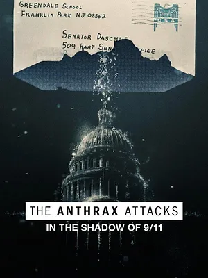 The Anthrax Attacks: In the Shadow of 9/11