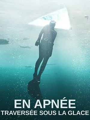 En apnée : Traversée sous la glace