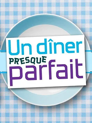 Un dîner presque parfait