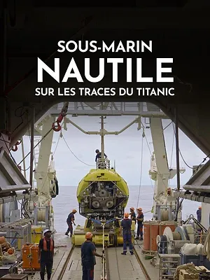 Sous-marin Nautile : sur les traces du Titanic