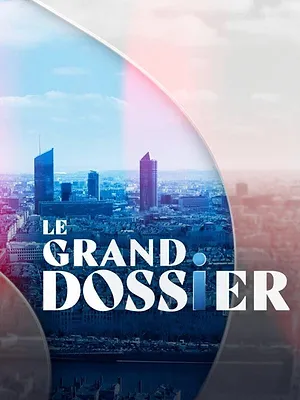 Le grand dossier