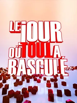 Le jour où tout a basculé