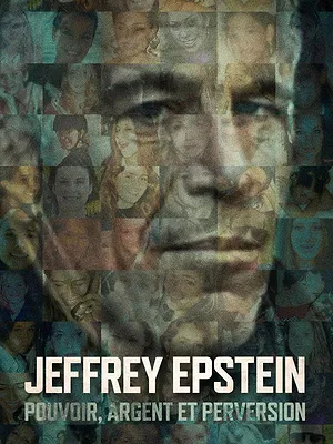 Jeffrey Epstein : Pouvoir, argent et perversion