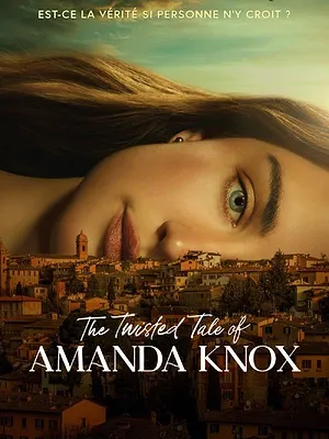 The Twisted Tale of Amanda Knox