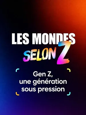 Les mondes selon Z : Gen Z, une génération sous pression
