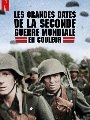 Les Grandes Dates de la Seconde Guerre mondiale en couleur