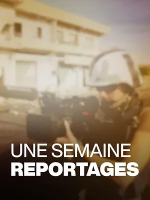 Une semaine reportages