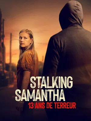 Stalking Samantha : 13 ans de terreur