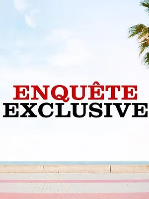 Enquête exclusive