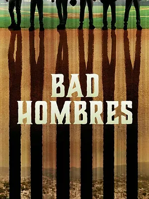 Bad Hombres