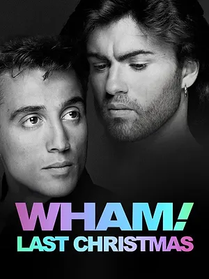 Wham!: Last Christmas Unwrapped