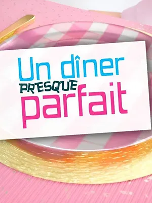 Un dîner presque parfait