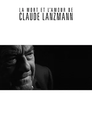 La mort et l'amour de Claude Lanzmann