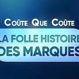 Coûte que coûte, la folle histoire des marques