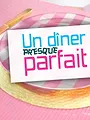 Un dîner presque parfait