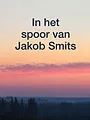 In het spoor van Jakob Smits