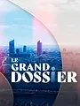 Le grand dossier