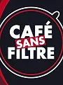 Café sans filtre