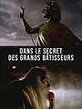 Dans le secret des grands bâtisseurs