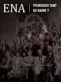 ENA, pourquoi tant de haine ?
