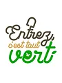 Entrez, c'est tout vert