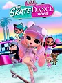 LOL Surprise The Skate Dance Movie
