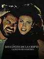 Les contes de la crypte : la reine des vampires