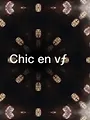 Chic en vf