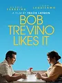 Bob Trevino Likes It