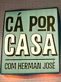 Cá por Casa Com Herman José