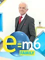 E=M6 Family
