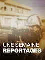 Une semaine reportages