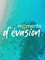 Moments d'évasion